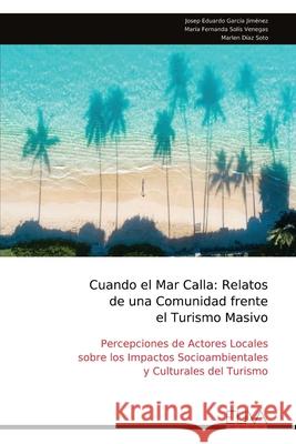 Cuando el Mar Calla: Relatos de una Comunidad frente el Turismo Masivo Josep Eduardo Garc?a Jim?nez 9789999326896