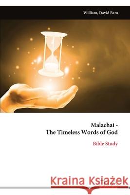 Malachai - The Timeless Words of God: Bible Study David Bam William 9789999326933