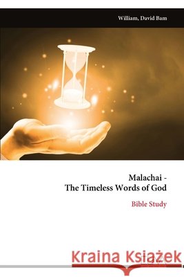 Malachai - The Timeless Words of God: Bible Study David Bam William 9789999326933