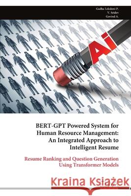 BERT-GPT Powered System for Human Resource Management: An Integrated Approach to Intelligent Resume Gadha Lekshmi P 9789999328272