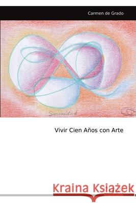 Vivir Cien A?os con Arte Carmen d 9789999332019