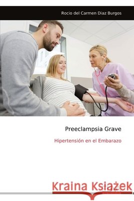 Preeclampsia Grave: Hipertensión en el Embarazo del Carmen Diaz Burgos, Rocio 9789999337540