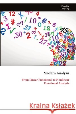 Modern Analysis: From Linear Functional to Nonlinear Functional Analysis Bin, Zhao 9789999337823