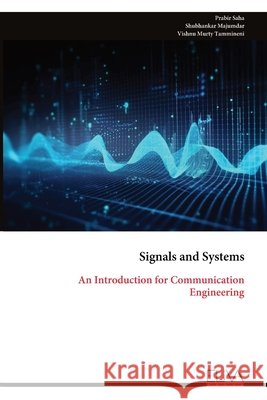 Signals and Systems: An Introduction for Communication Engineering Saha, Prabir 9789999341080