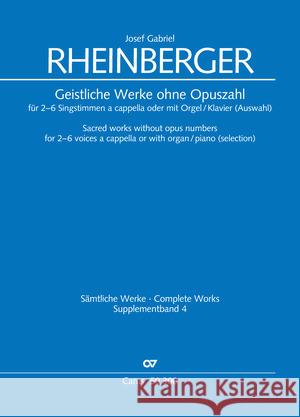Geistliche Werke ohne Opuszahl für 2-6 Singstimmen a cappella oder mit Orgel/Klavier (Auswahl) Rheinberger, Josef Gabriel 9790007251857 Carus