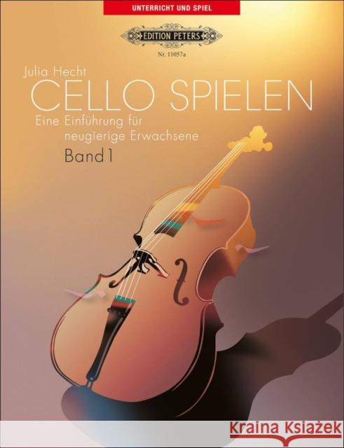 Cello spielen. Bd.1 : Eine Einführung für neugierige Erwachsene Hecht, Julia   9790014107765 Edition Peters