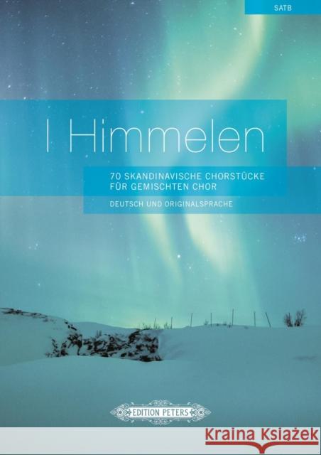 I Himmelen, Gemischter Chor : 70 Skandinavische Chorstücke. Deutsch und Originalsprache VARIOUS 9790014117719 