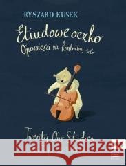 Etiudowe oczko. Opowieści na kontrabas solo Ryszard Kusek 9790274011437