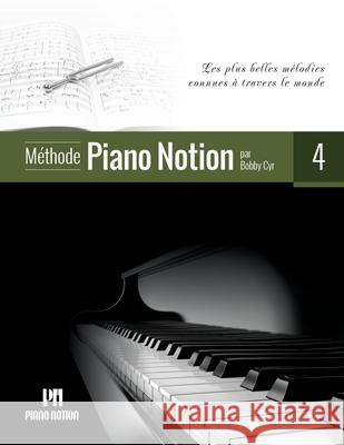 Methode Piano Notion Volume 4 Cyr Bobby Cyr 9790900155184 Piano Notion