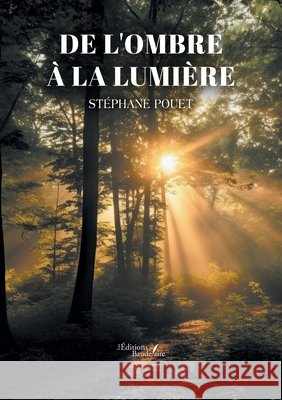 De l'ombre à la lumière Pouet, Stéphane 9791020368348 Baudelaire