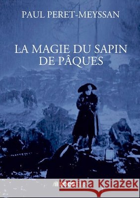 La magie du sapin de Pâques Péret-Meyssan, Paul 9791022768931 Bookelis