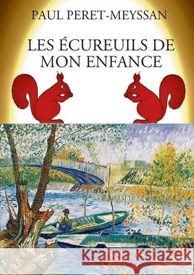 Les Écureuils de Mon Enfance Péret-Meyssan, Paul 9791022769754 Bookelis