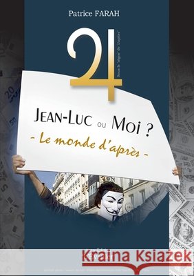 Jean-Luc ou moi: Le monde d'aprés Farah, Patrice 9791022778190 Bookelis