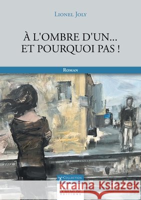 À l'ombre d'un... Et pourquoi pas ! Joly, Lionel 9791028429577
