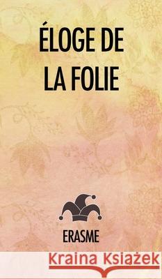 Éloge de la Folie Érasme 9791029907999 Fv Editions