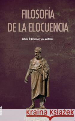 Filosofía de la elocuencia Y. de Montpalau, Antonio de Campmany 9791029908217 Fv Editions