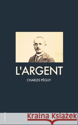 L'Argent Charles Peguy   9791029909238 Fv Editions