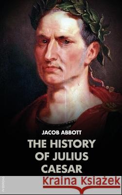 The History of Julius Caesar Jacob Abbott   9791029909313 Fv Editions