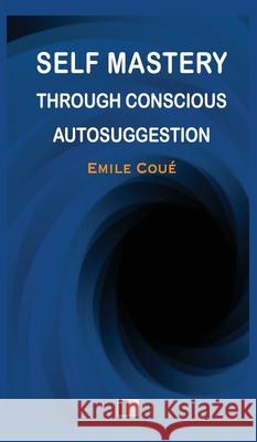 Self Mastery through Conscious Autosuggestion Emile Coue   9791029909542 Fv Editions
