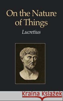 On the Nature of Things Lucretius, William Ellery Leonard 9791029909573