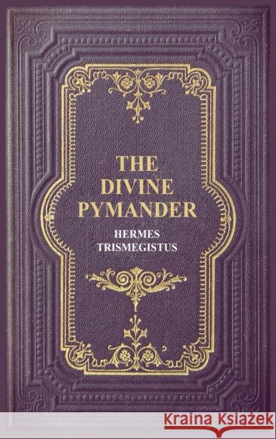 The Divine Pymander Hermes Trismegistus John Everard  9791029909757