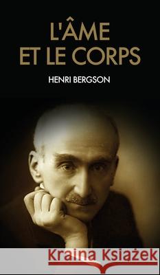 L'âme et le corps Bergson, Henri 9791029910210 Fv Editions