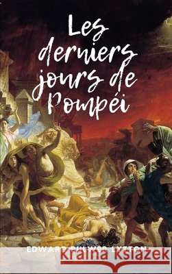 Les derniers jours de Pompéi Lytton, Edward Bulwer Lytton 9791029910593 Fv Editions