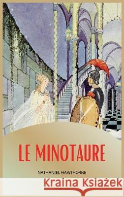 Le Minotaure Nathaniel Hawthorne Virginia Frances Sterrett  9791029911774 Fv Editions
