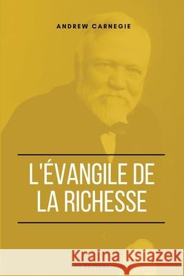 L'Évangile de la Richesse Carnegie, Andrew 9791029913099 Fv Editions