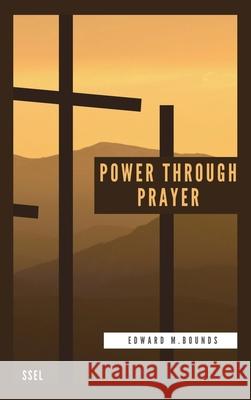 Power Through Prayer: Easy to Read Layout Edward M Bounds   9791029913419 Ssel
