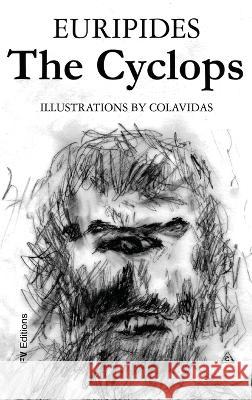 The Cyclops: Illustrated by Onesimo Colavidas Euripides Onesimo Colavidas Edward Philip Coleridge 9791029914553 Fv Editions