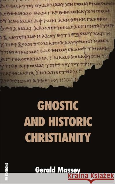 Gnostic and Historic Christianity Gerald Massey   9791029914836 Fv Editions