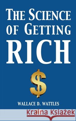 The Science of Getting Rich: Easy to Read Layout Wattles, Wallace D. 9791029919084 Fv Editions
