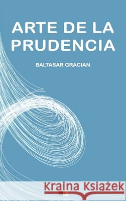 Arte de la prudencia: Letra Grande Gracián, Baltasar 9791029920110