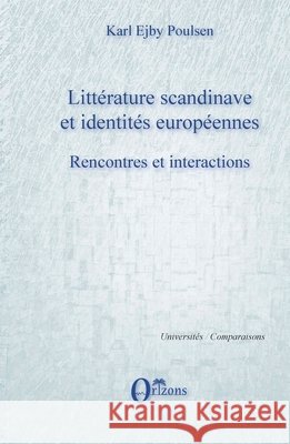 Littérature scandinave et identités européennes: Rencontres et interactions Poulsen, Janine 9791030900408 Editions Orizons