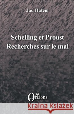 Schelling et Proust: Recherches sur le mal Hatem, Jad 9791030901627