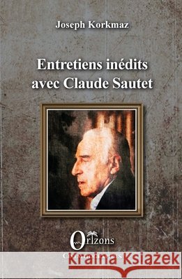 Entretiens inédits avec Claude Sautet Sautet, Claude, Korkmaz, Joseph 9791030901856 Editions Orizons