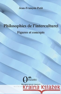 Philosophies de l'interculturel: Figures et concepts Petit, Jean-François 9791030905670 Editions Orizons