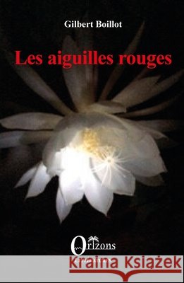 Les aiguilles rouges Boillot, Gilbert 9791030905816 Editions Orizons