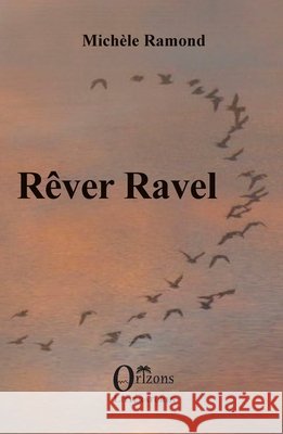 Rêver Ravel Ramond, Michèle 9791030905854 Editions Orizons