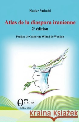 Atlas de la diaspora iranienne: 2e édition Vahabi, Nader 9791030906097