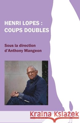 Henri Lopes: Coups doubles Mangeon, Anthony 9791033401643 Sepia