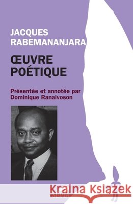 Jacques Rabemananjara: Oeuvre poétique Ranaivoson, Dominique, Rabemananjara, Jacques 9791033405290 Sepia