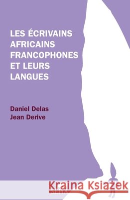 Les écrivains africains francophones et leurs langues Delas, Daniel, Delas, Raphaele, LeFevre, Valérie 9791033405443 Sepia