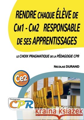 Rendre chaque Elève de Cm1 - Cm2 Responsable de ses Apprentissages Durand, Nicolas 9791035969646