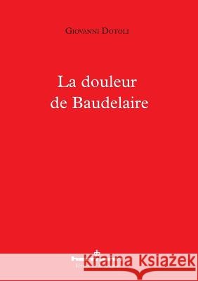 La douleur de Baudelaire Dotoli, Giovanni 9791037000699 Hermann