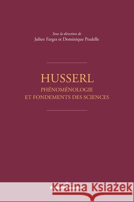 Husserl - La phénoménologie et les fondements des sciences Farges, Julien, Pradelle, Dominique 9791037000811