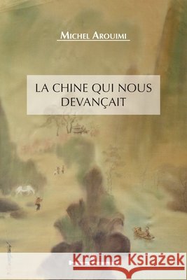 La Chine qui nous devançait Arouimi, Michel 9791037002211 Hermann