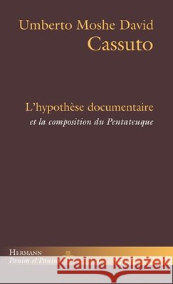 L'hypothèse documentaire: et la composition du Pentateuque Cassuto, Umberto Moshe David, Sarfati, Georges-Elia 9791037002938 Hermann