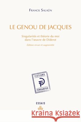 Le genou de Jacques: Singularités et théorie du moi dans l'oeuvre de Diderot, Edition revue et augmentée Salaun, Franck 9791037005403 Hermann